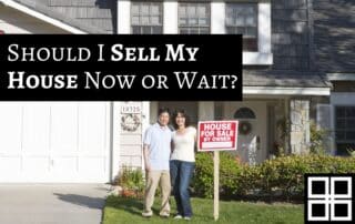 Should I Sell My House Now or Wait?