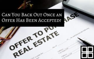 Can You Back Out of a House Offer Once it’s Been Accepted