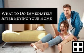 What to Do Immediately After Buying Your Home