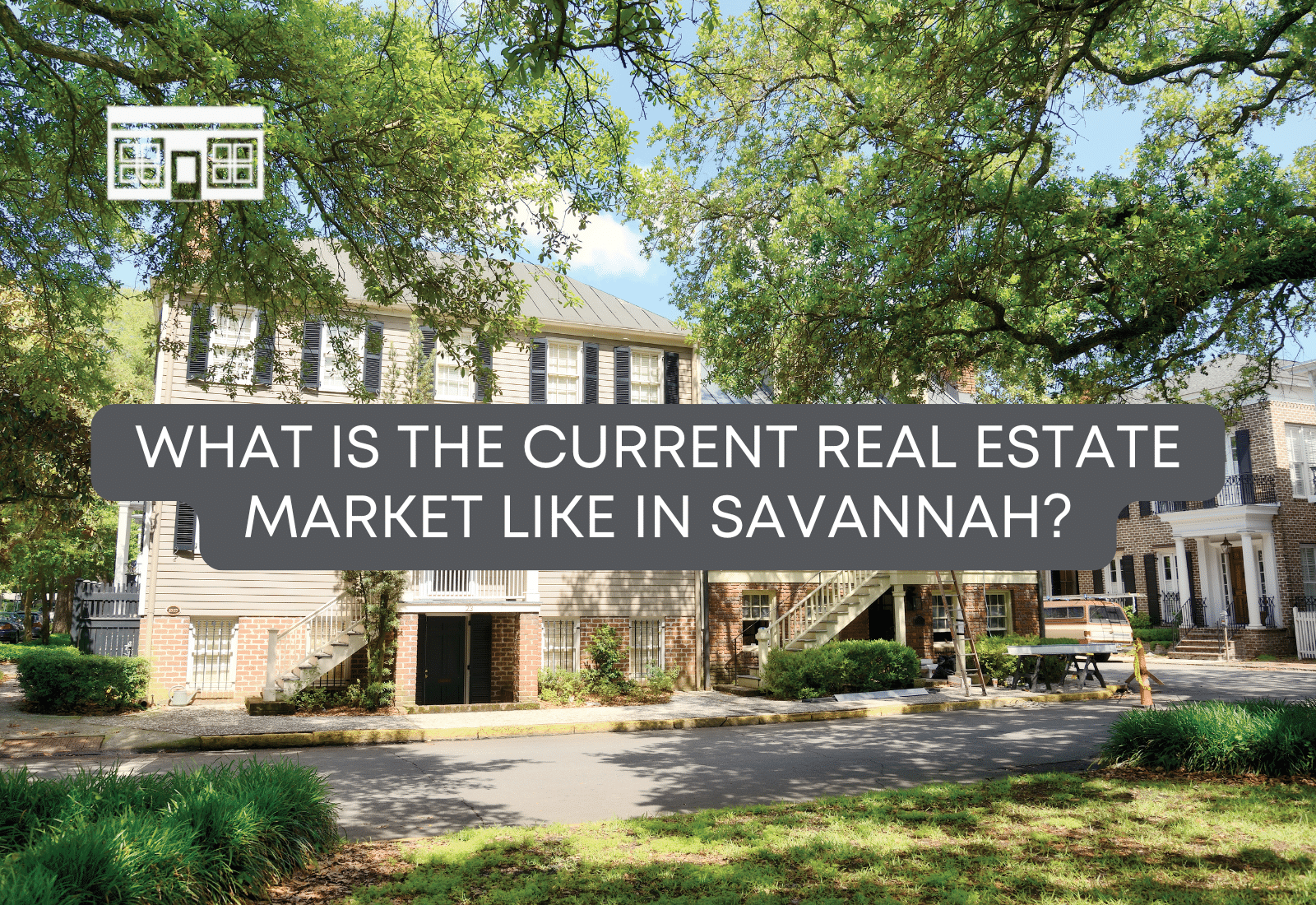 What is the Current Real Estate Market Like in Savannah?