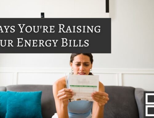 Hidden Ways You’re Raising Your Energy Bills