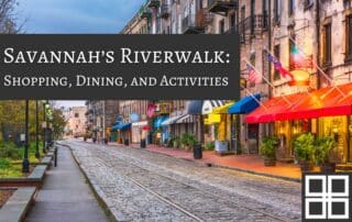 A Guide to Savannah’s Riverwalk: Shopping, Dining, and Activities