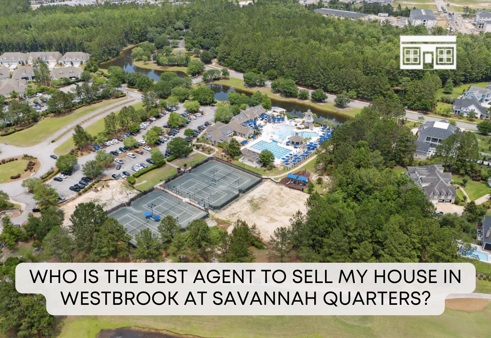 Who Is the Best Agent to Sell My House in Westbrook at Savannah Quarters?