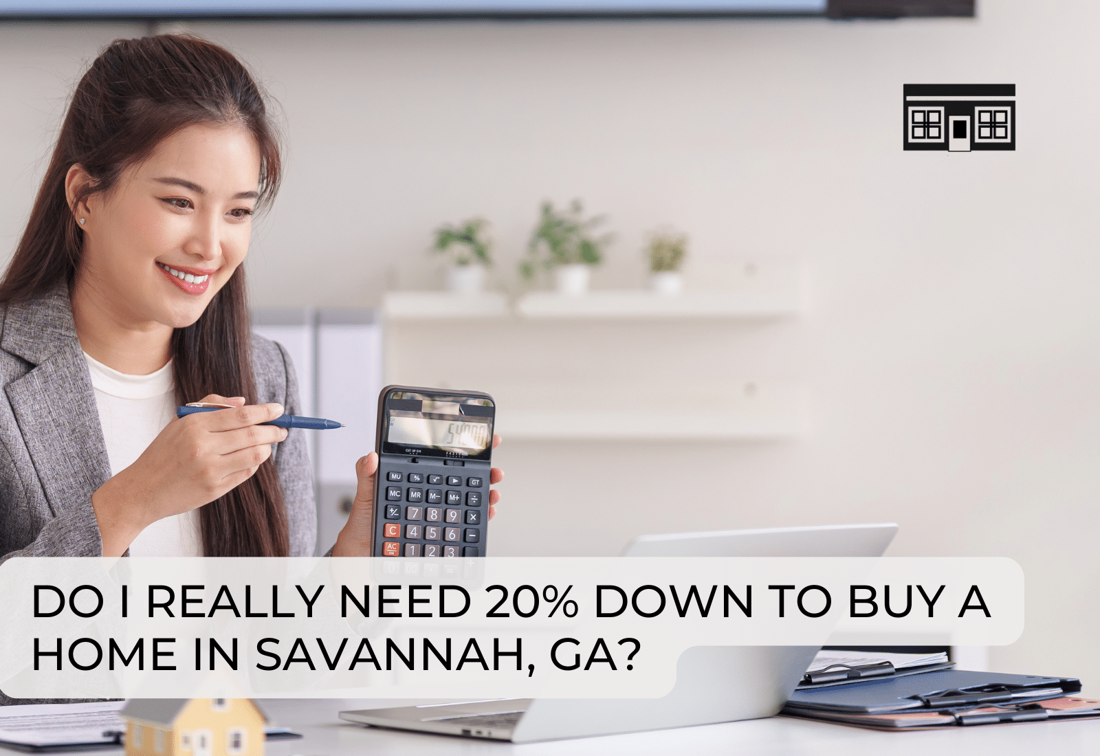 Do I Really Need 20% Down to Buy a Home in Savannah?